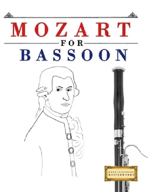 Mozart for Bassoon: 10 Easy Themes for Bassoon Beginner Book by E. C. Masterworks