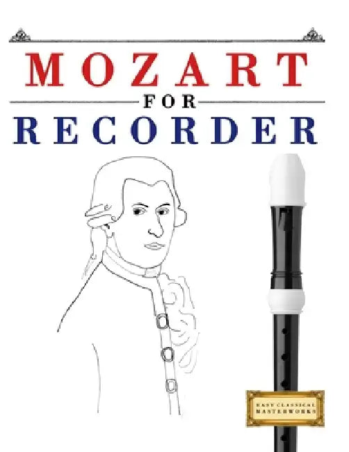 Mozart for Recorder: 10 Easy Themes for Recorder Beginner Book by E. C. Masterworks