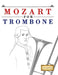 Mozart for Trombone: 10 Easy Themes for Trombone Beginner Book by E. C. Masterworks