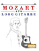 Mozart für Loog Gitarre: 10 Leichte Stücke für Loog Gitarre Anfänger Buch by E. C. Masterworks