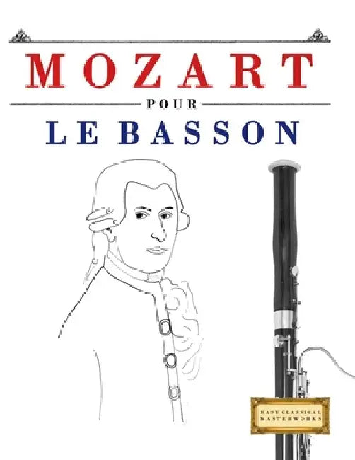 Mozart pour le Basson: 10 pièces faciles pour le Basson débutant livre by E. C. Masterworks