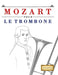 Mozart pour le Trombone: 10 pièces faciles pour le Trombone débutant livre by E. C. Masterworks