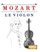 Mozart pour le Violon: 10 pièces faciles pour le Violon débutant livre by E. C. Masterworks