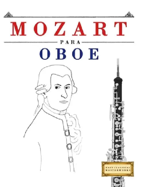 Mozart para Oboe: 10 Piezas Fáciles para Oboe Libro para Principiantes by E. C. Masterworks