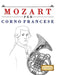 Mozart per Corno Francese: 10 Pezzi Facili per Corno Francese Libro per Principianti by E. C. Masterworks