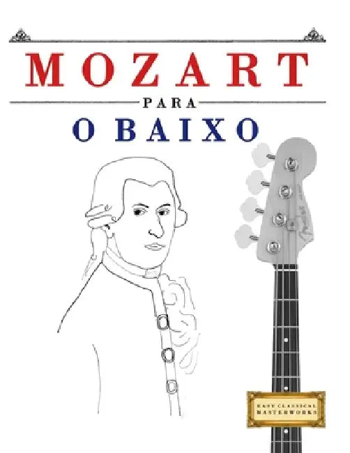 Mozart para o Baixo: 10 peças fáciles para o Baixo livro para principiantes by E. C. Masterworks