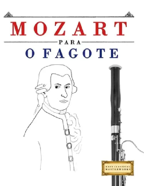 Mozart para o Fagote: 10 peças fáciles para o Fagote livro para principiantes by E. C. Masterworks