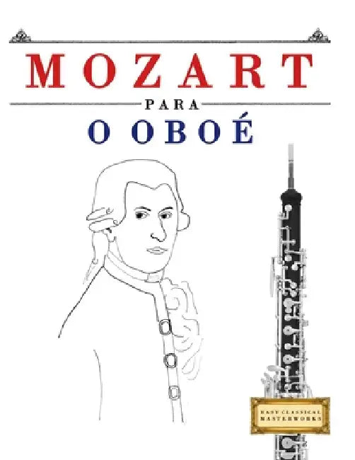 Mozart para o Oboé: 10 peças fáciles para o Oboé livro para principiantes by E. C. Masterworks