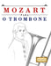 Mozart para o Trombone: 10 peças fáciles para o Trombone livro para principiantes by E. C. Masterworks