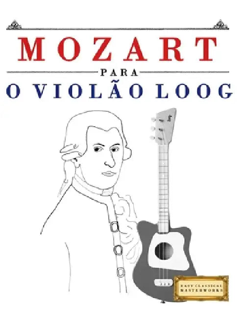 Mozart para o Violão Loog: 10 peças fáciles para Violão Loog livro para principiantes by E. C. Masterworks