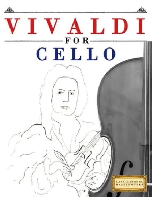 Vivaldi for Cello: 10 Easy Themes for Cello Beginner Book by E. C. Masterworks