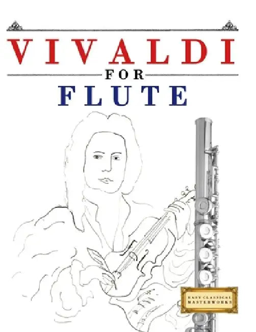Vivaldi for Flute: 10 Easy Themes for Flute Beginner Book by E. C. Masterworks