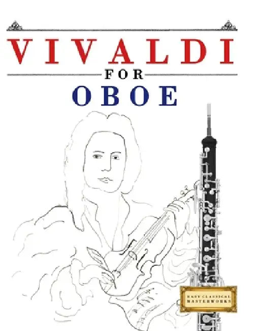 Vivaldi for Oboe: 10 Easy Themes for Oboe Beginner Book by E. C. Masterworks