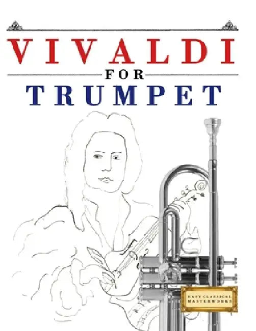 Vivaldi for Trumpet: 10 Easy Themes for Trumpet Beginner Book by E. C. Masterworks