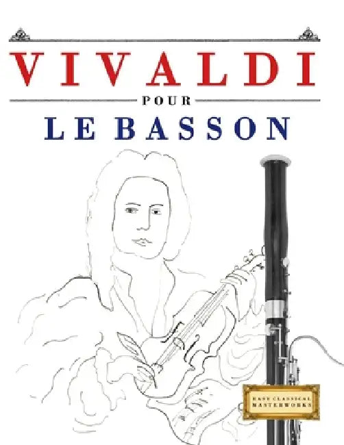 Vivaldi pour le Basson: 10 pièces faciles pour le Basson débutant livre by E. C. Masterworks