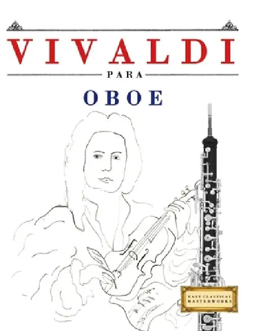 Vivaldi para Oboe: 10 Piezas Fáciles para Oboe Libro para Principiantes by E. C. Masterworks