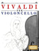 Vivaldi per Violoncello: 10 Pezzi Facili per Violoncello Libro per Principianti by E. C. Masterworks