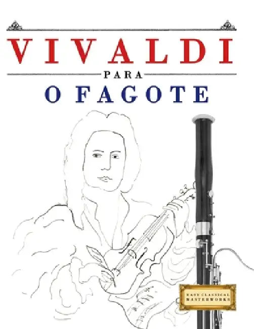 Vivaldi para o Fagote: 10 peças fáciles para o Fagote livro para principiantes by E. C. Masterworks