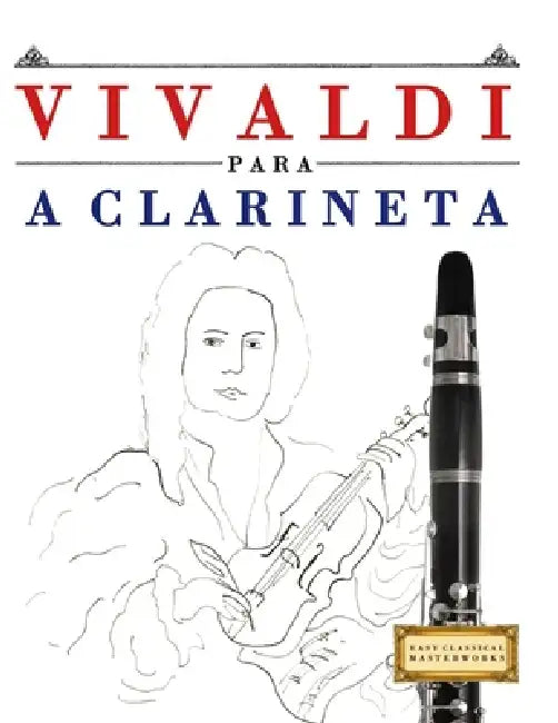 Vivaldi para a Clarineta: 10 peças fáciles para a Clarineta livro para principiantes by E. C. Masterworks