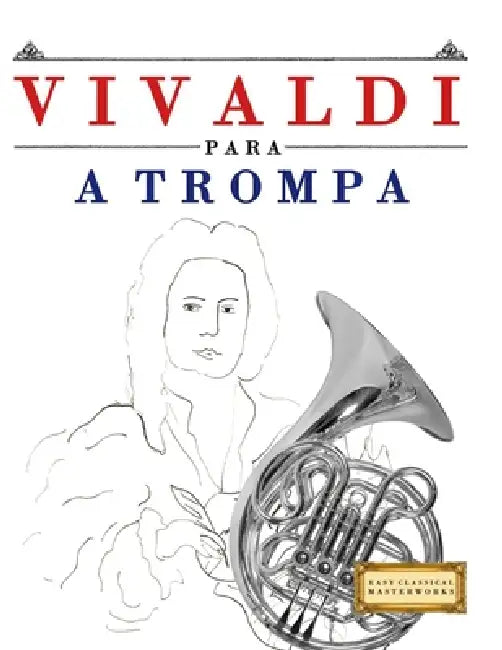 Vivaldi para a Trompa: 10 peças fáciles para a Trompa livro para principiantes by E. C. Masterworks
