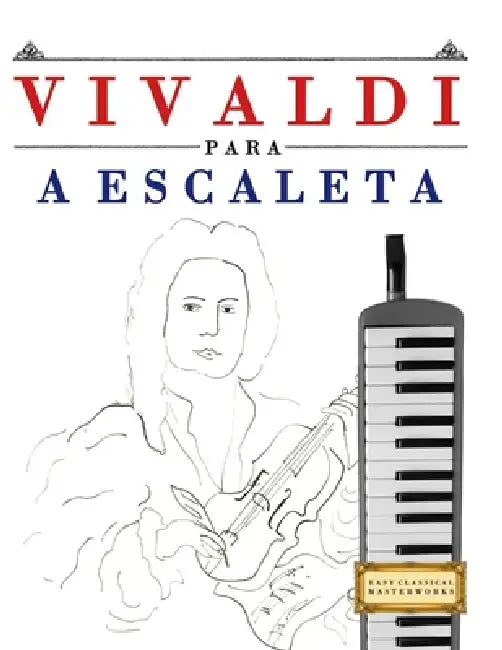 Vivaldi para a Escaleta: 10 peças fáciles para a Escaleta livro para principiantes by E. C. Masterworks