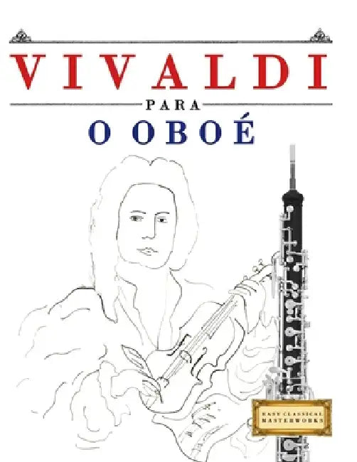 Vivaldi para o Oboé: 10 peças fáciles para o Oboé livro para principiantes by E. C. Masterworks