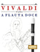Vivaldi para a Flauta Doce: 10 peças fáciles para a Flauta Doce livro para principiantes by E. C. Masterworks