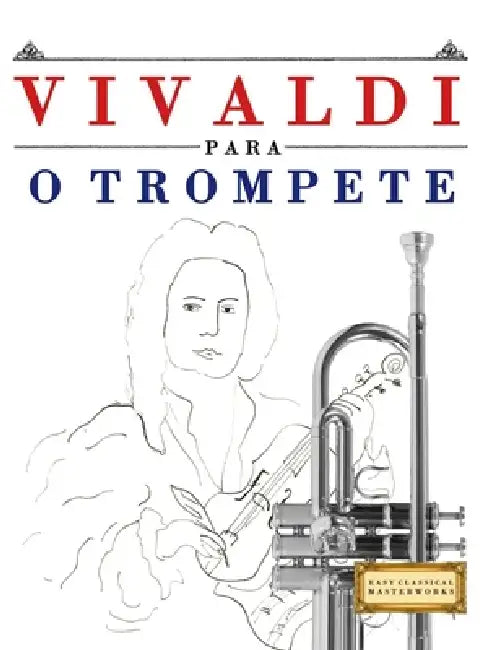 Vivaldi para o Trompete: 10 peças fáciles para o Trompete livro para principiantes by E. C. Masterworks