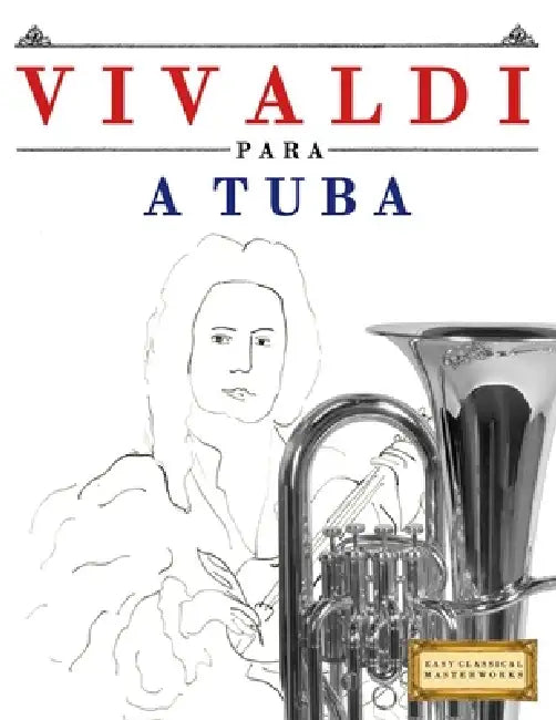 Vivaldi para a Tuba: 10 peças fáciles para a Tuba livro para principiantes by E. C. Masterworks