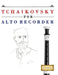 Tchaikovsky for Alto Recorder: 10 Easy Themes for Alto Recorder Beginner Book by E. C. Masterworks