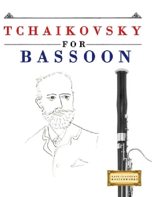 Tchaikovsky for Bassoon: 10 Easy Themes for Bassoon Beginner Book by E. C. Masterworks