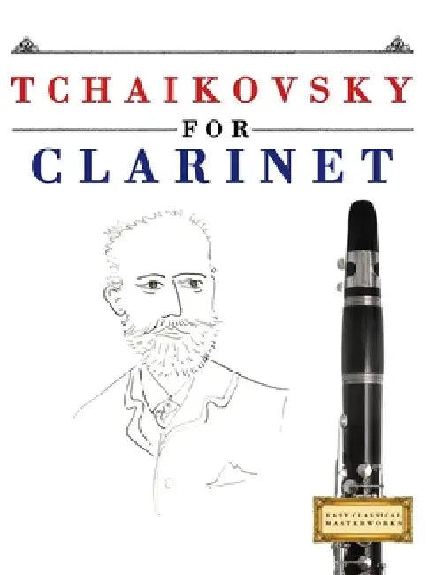 Tchaikovsky for Clarinet: 10 Easy Themes for Clarinet Beginner Book by E. C. Masterworks