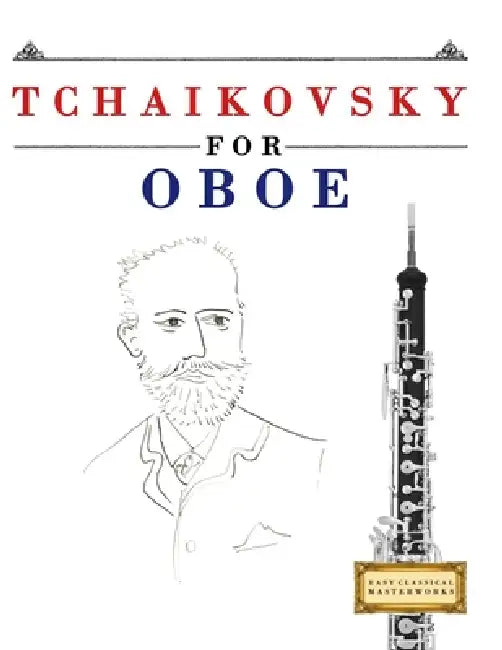 Tchaikovsky for Oboe: 10 Easy Themes for Oboe Beginner Book by E. C. Masterworks