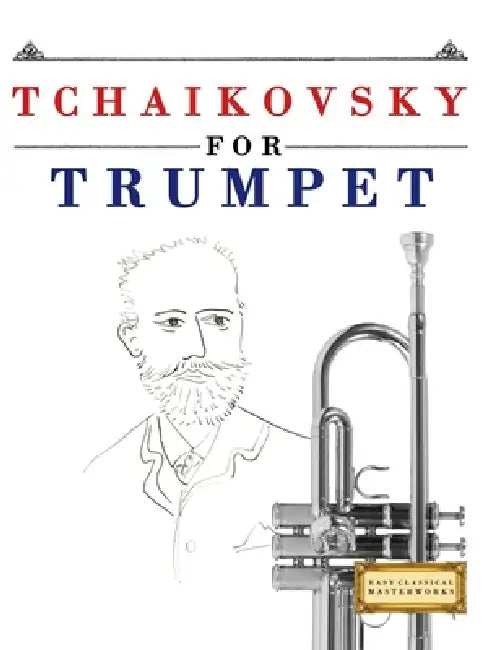 Tchaikovsky for Trumpet: 10 Easy Themes for Trumpet Beginner Book by E. C. Masterworks