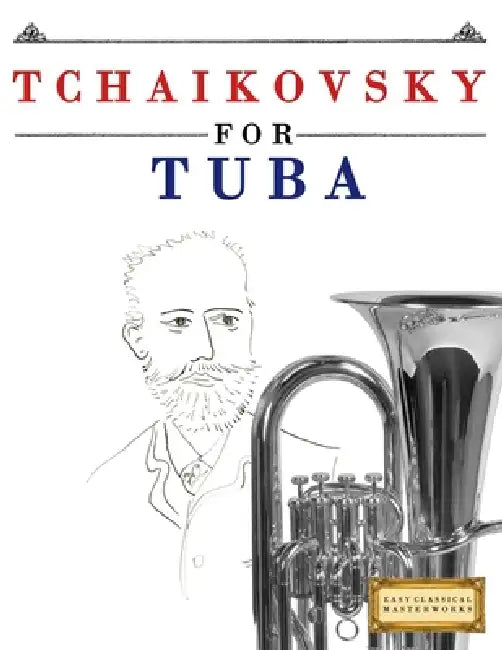 Tchaikovsky for Tuba: 10 Easy Themes for Tuba Beginner Book by E. C. Masterworks