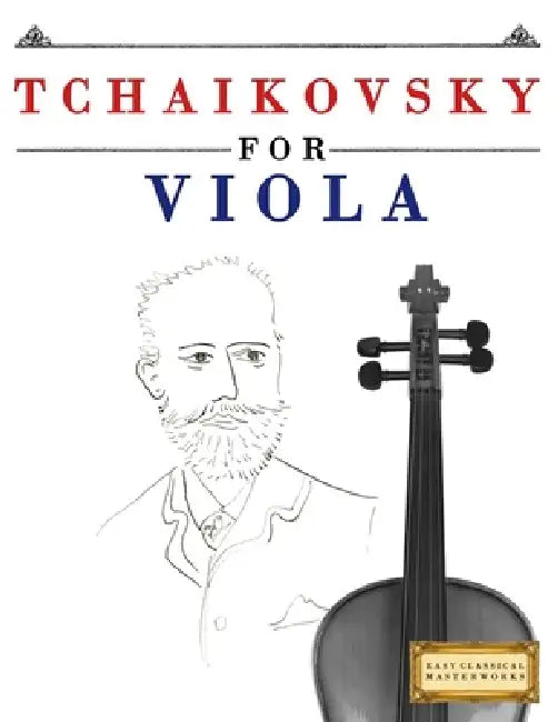 Tchaikovsky for Viola: 10 Easy Themes for Viola Beginner Book by E. C. Masterworks