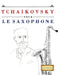 Tchaikovsky pour le Saxophone: 10 pièces faciles pour le Saxophone débutant livre by E. C. Masterworks