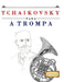 Tchaikovsky para a Trompa: 10 peças fáciles para a Trompa livro para principiantes by E. C. Masterworks