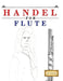 Handel for Flute: 10 Easy Themes for Flute Beginner Book by E. C. Masterworks