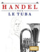 Handel pour le Tuba: 10 pièces faciles pour le Tuba débutant livre by E. C. Masterworks