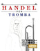 Handel per Tromba: 10 Pezzi Facili per Tromba Libro per Principianti by E. C. Masterworks