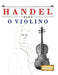 Handel para o Violino: 10 peças fáciles para o Violino livro para principiantes by E. C. Masterworks