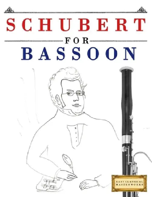 Schubert for Bassoon: 10 Easy Themes for Bassoon Beginner Book by E. C. Masterworks