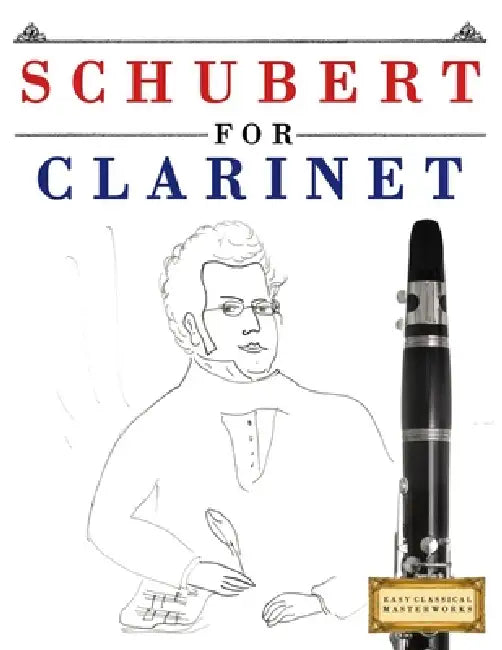 Schubert for Clarinet: 10 Easy Themes for Clarinet Beginner Book by E. C. Masterworks