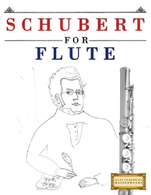 Schubert for Flute: 10 Easy Themes for Flute Beginner Book by E. C. Masterworks