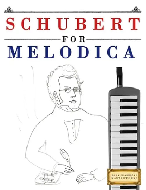Schubert for Melodica: 10 Easy Themes for Melodica Beginner Book by E. C. Masterworks