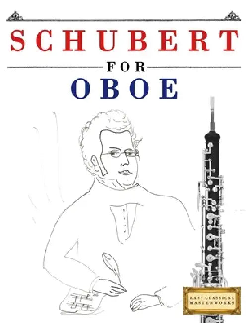 Schubert for Oboe: 10 Easy Themes for Oboe Beginner Book by E. C. Masterworks