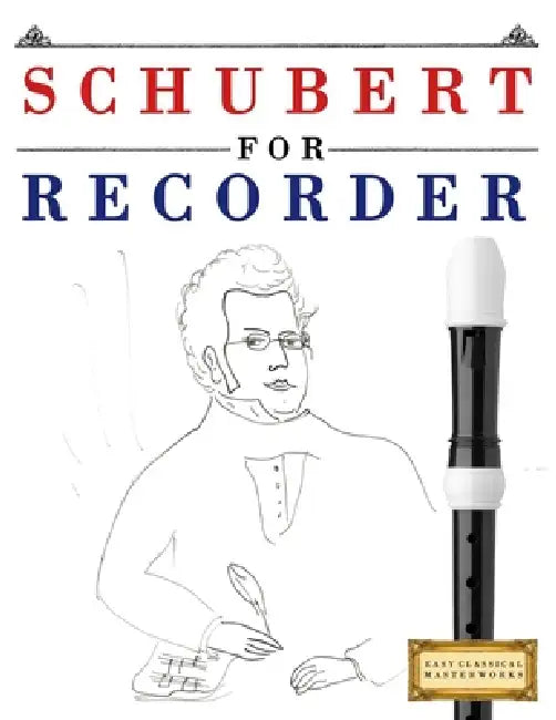 Schubert for Recorder: 10 Easy Themes for Recorder Beginner Book by E. C. Masterworks