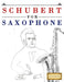Schubert for Saxophone: 10 Easy Themes for Saxophone Beginner Book by E. C. Masterworks