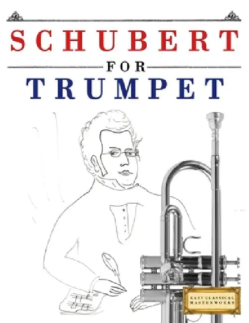 Schubert for Trumpet: 10 Easy Themes for Trumpet Beginner Book by E. C. Masterworks